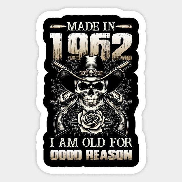 Made In 1962 I'm Old For Good Reason Sticker by D'porter